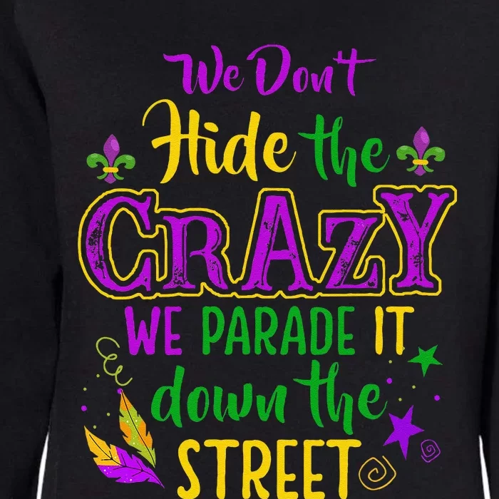 We DonT Hide Crazy Parade It Bead Funny Mardi Gras Carnival Womens California Wash Sweatshirt