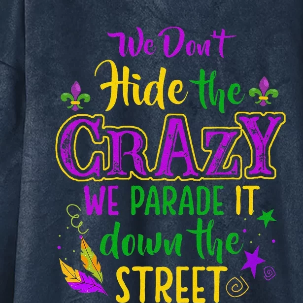 We DonT Hide Crazy Parade It Bead Funny Mardi Gras Carnival Hooded Wearable Blanket