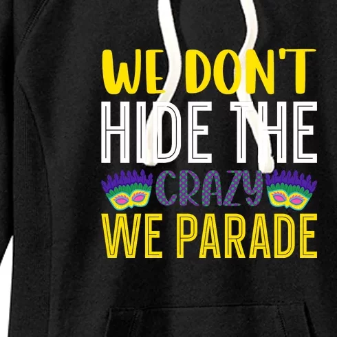 We Don't Hide The Crazy We Parade Mardi Gras Fat Tuesday Gift Women's Fleece Hoodie