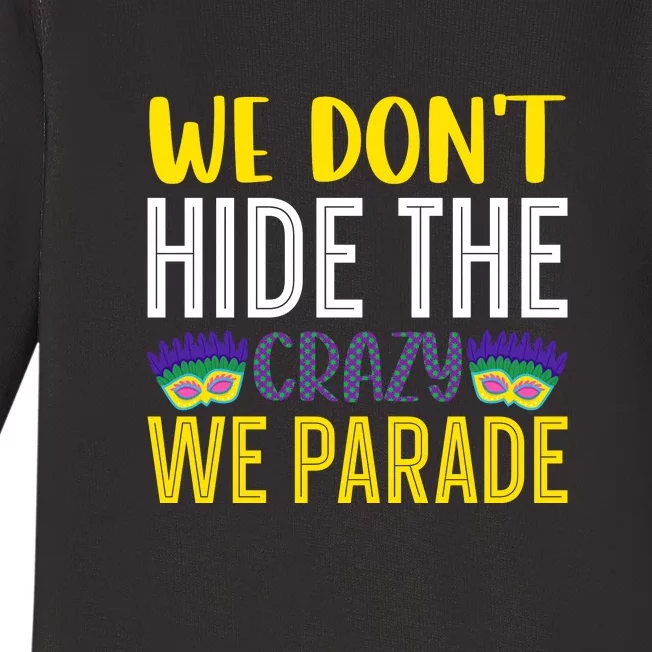 We Don't Hide The Crazy We Parade Mardi Gras Fat Tuesday Gift Baby Long Sleeve Bodysuit