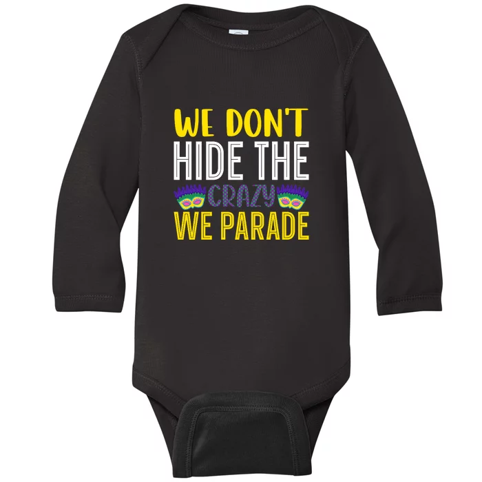 We Don't Hide The Crazy We Parade Mardi Gras Fat Tuesday Gift Baby Long Sleeve Bodysuit