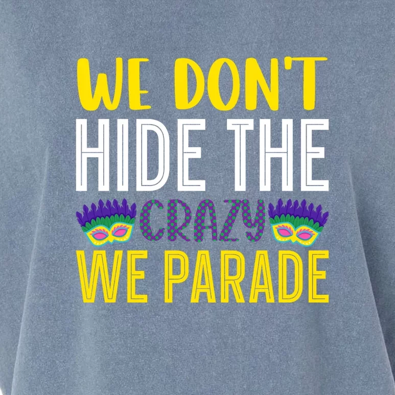 We Don't Hide The Crazy We Parade Mardi Gras Fat Tuesday Gift Garment-Dyed Women's Muscle Tee