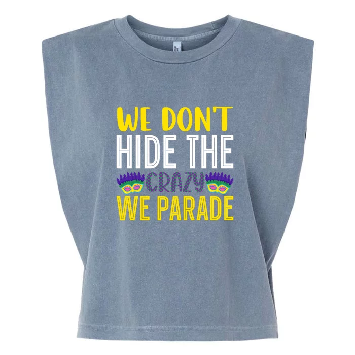 We Don't Hide The Crazy We Parade Mardi Gras Fat Tuesday Gift Garment-Dyed Women's Muscle Tee