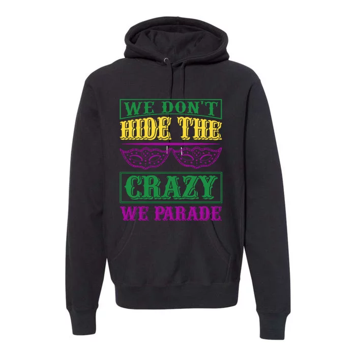 We Don't Hide The Crazy We Parade Premium Hoodie