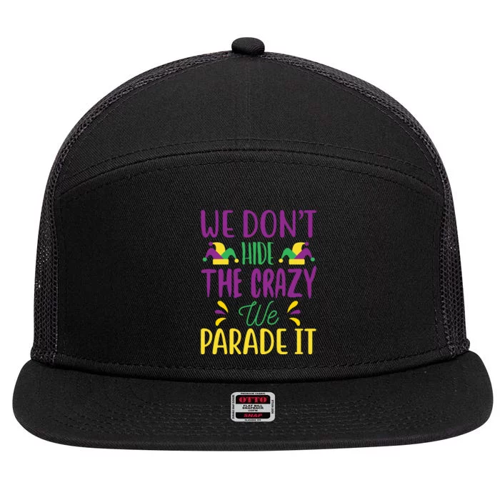 We Don't Hide The Crazy We Parade It 7 Panel Mesh Trucker Snapback Hat