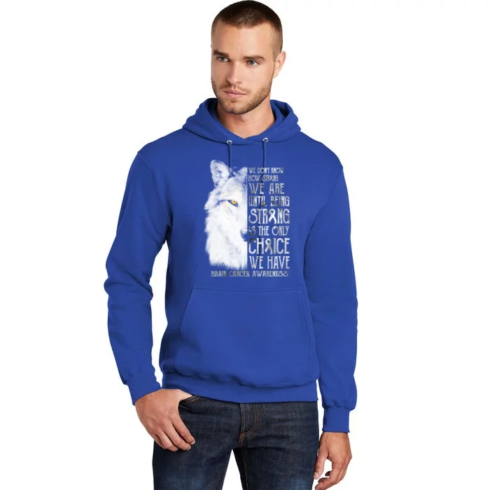 We DonT How Strong Brain Cancer Awareness Great Gift Tall Hoodie