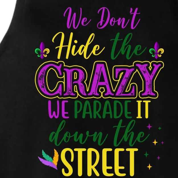 We Dont Hide The Crazy We Parade It Down The Street Funny Mardi Gras Ladies Tri-Blend Wicking Tank