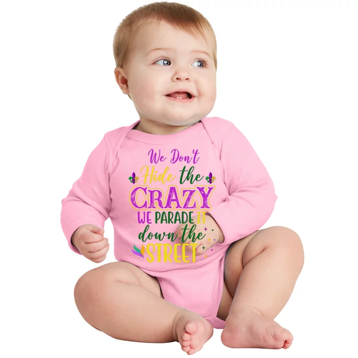 We Dont Hide The Crazy We Parade It Down The Street Funny Mardi Gras Baby Long Sleeve Bodysuit