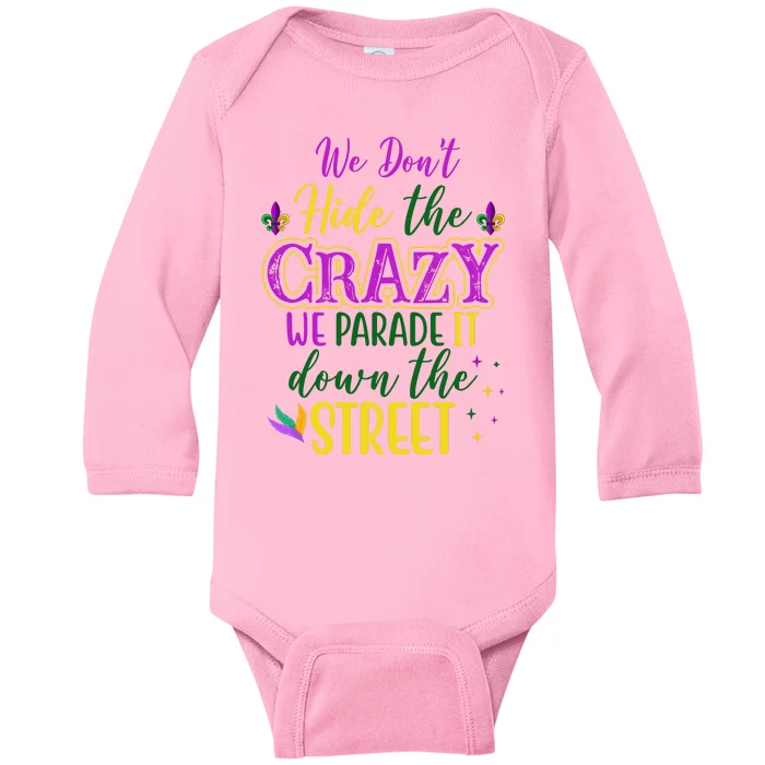 We Dont Hide The Crazy We Parade It Down The Street Funny Mardi Gras Baby Long Sleeve Bodysuit