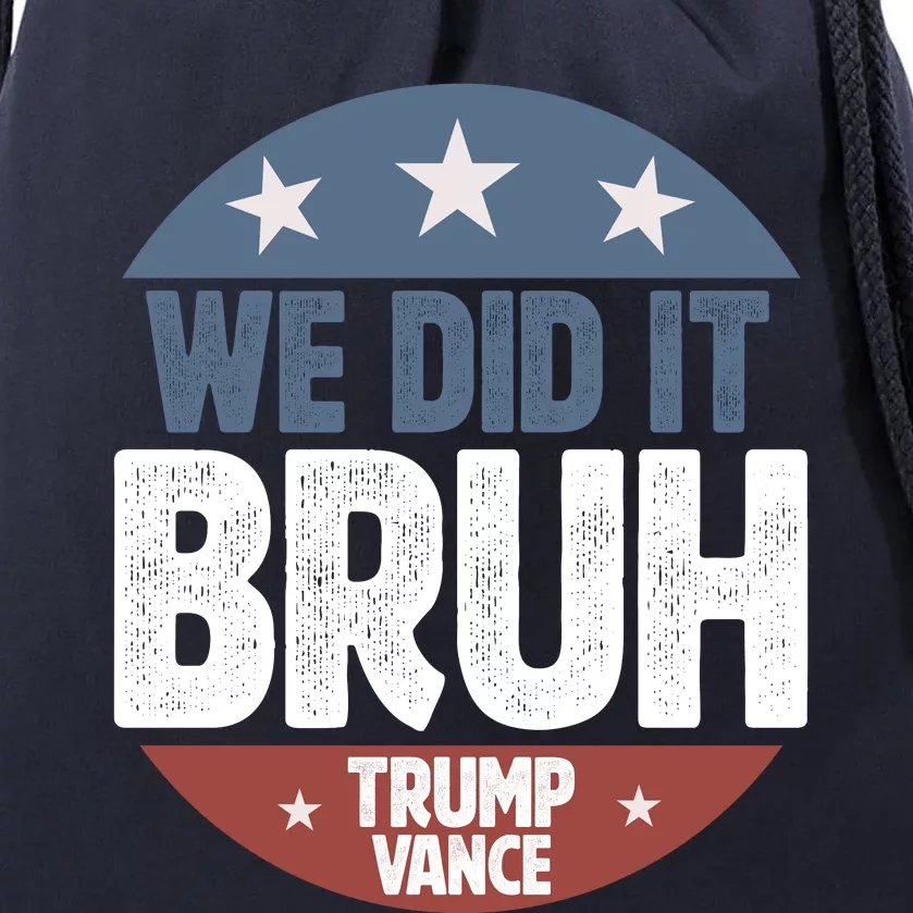 We Did It Bruh Won Trump Vance 2024 Drawstring Bag