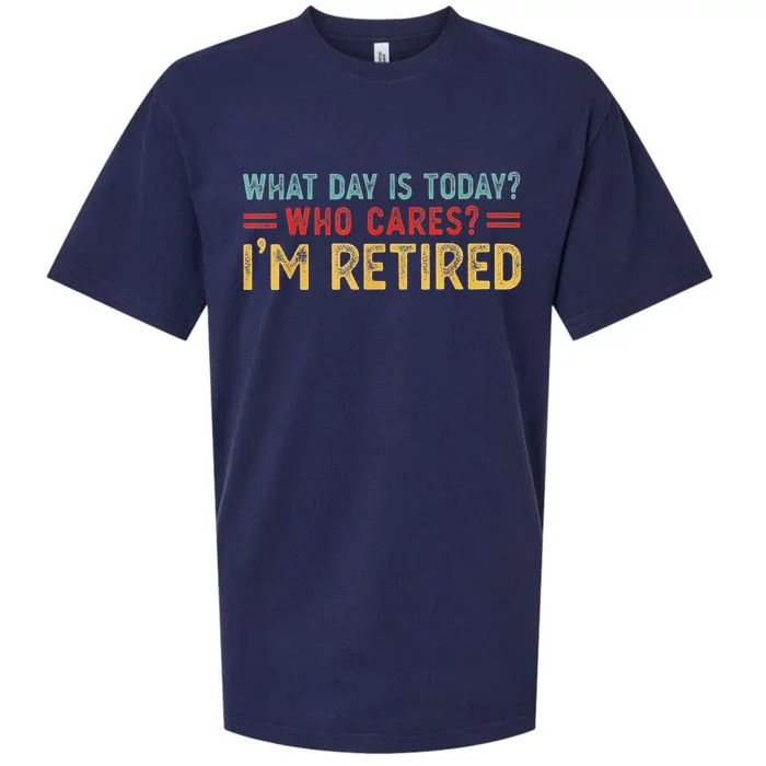 What Day Is Today Who Cares I'm Retired Sueded Cloud Jersey T-Shirt