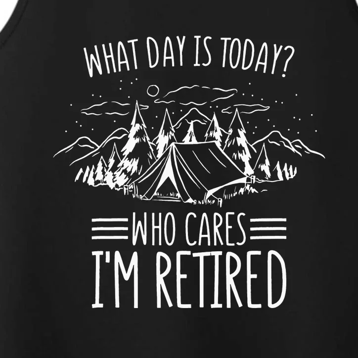 What Day Is Today Who Cares I'm Retired Camping Retirement Performance Tank