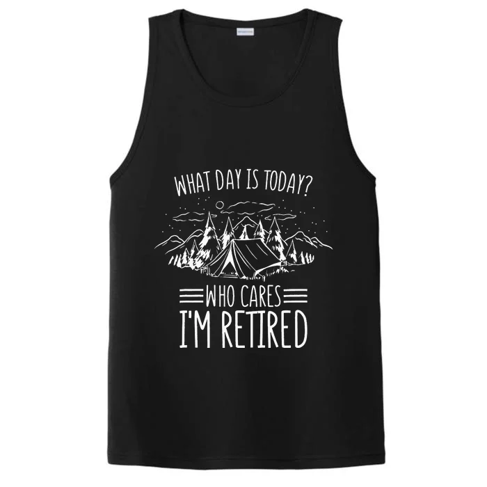 What Day Is Today Who Cares I'm Retired Camping Retirement Performance Tank