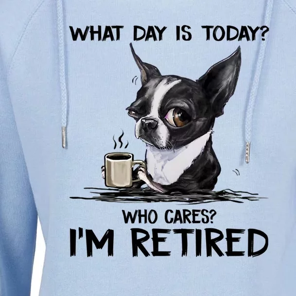 What Day Is Today Who Cares Im Retired Funny Chihuahua Dog Womens Funnel Neck Pullover Hood