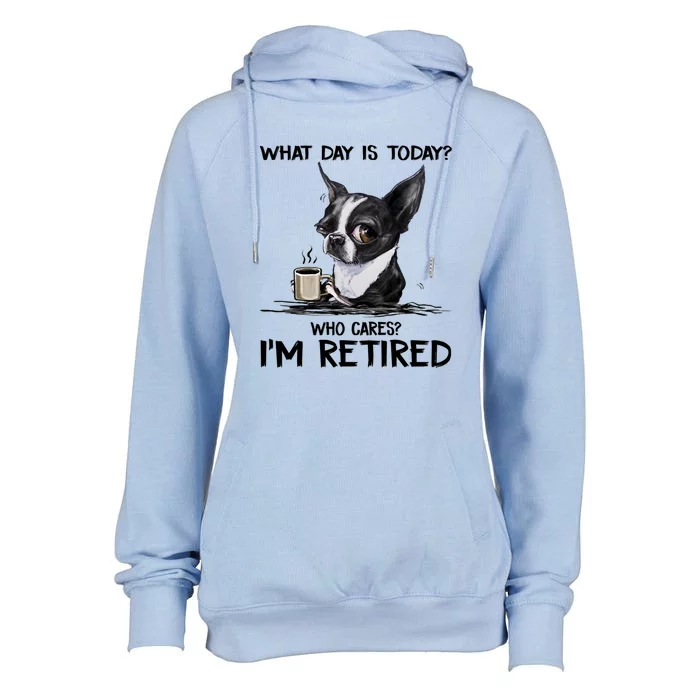 What Day Is Today Who Cares Im Retired Funny Chihuahua Dog Womens Funnel Neck Pullover Hood