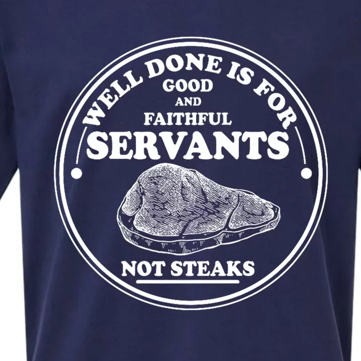 Well Done Is For Good And Faithful Servants Not Steaks Sueded Cloud Jersey T-Shirt