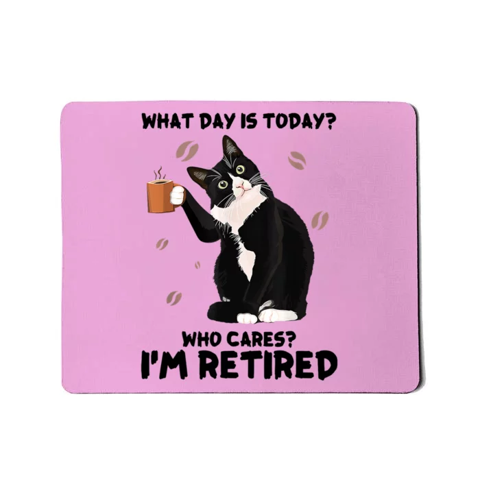 What Day Is Today Who Cares I'm Retired Cat Coffee Lovers Mousepad