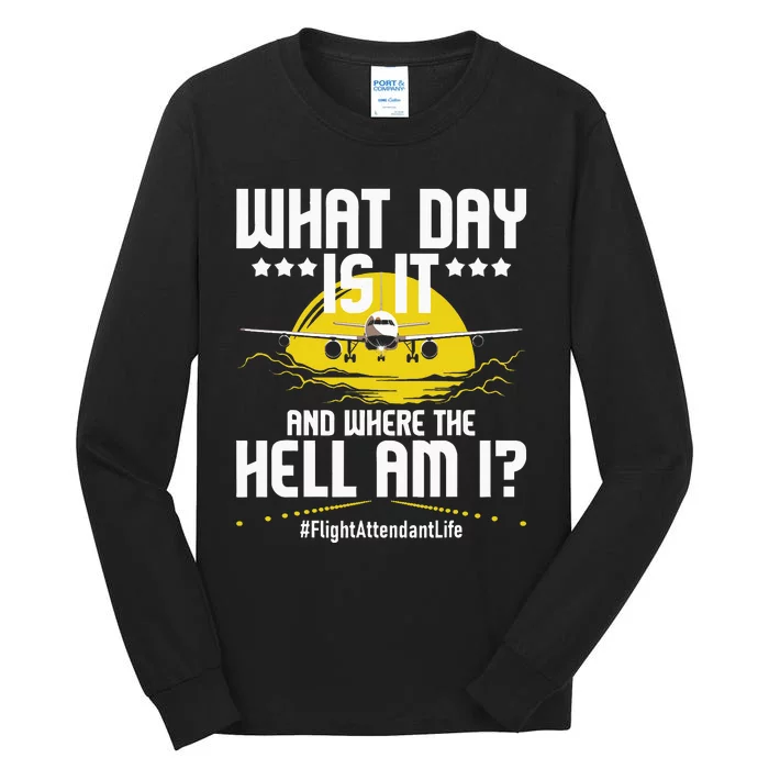 What Day Is It Flight Attendant Life Stewardess Airplane Tall Long Sleeve T-Shirt