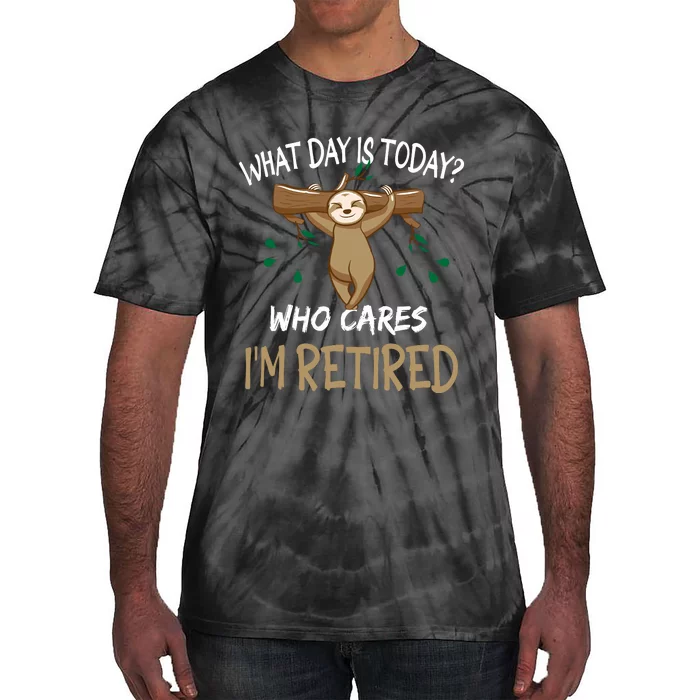 What Day Is Today Whocares I Am Retired Retirement Sloth Tie-Dye T-Shirt