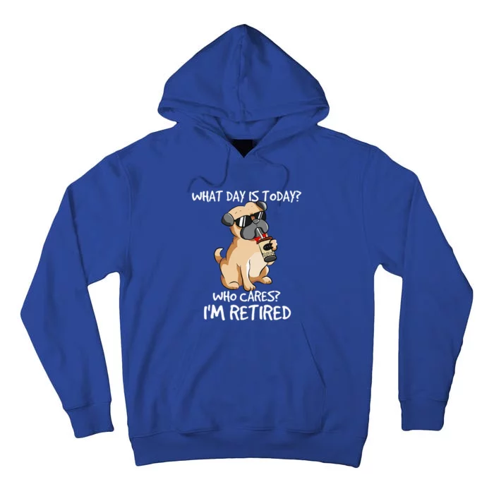 What Day Is Today Who Cares Im Retired Dogs Owner & Lovers Tall Hoodie