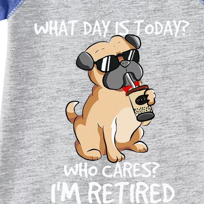 What Day Is Today Who Cares Im Retired Dogs Owner & Lovers Infant Baby Jersey Bodysuit