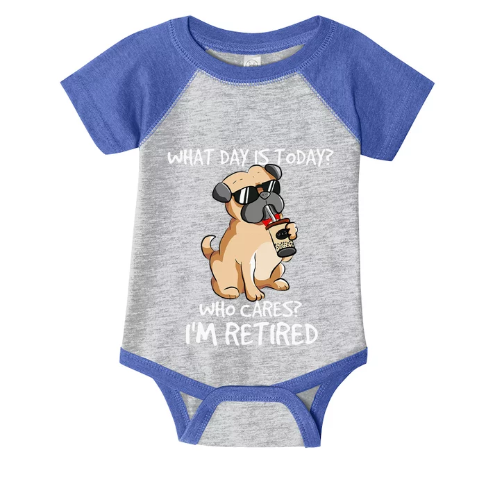 What Day Is Today Who Cares Im Retired Dogs Owner & Lovers Infant Baby Jersey Bodysuit