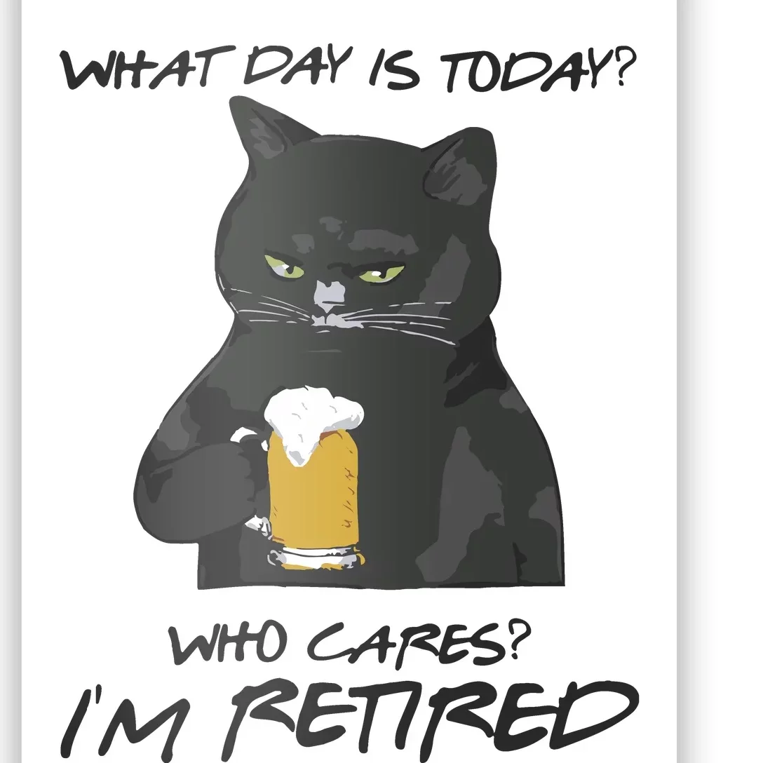 What Day Is Today Who Cares I’m Retired Beer Poster