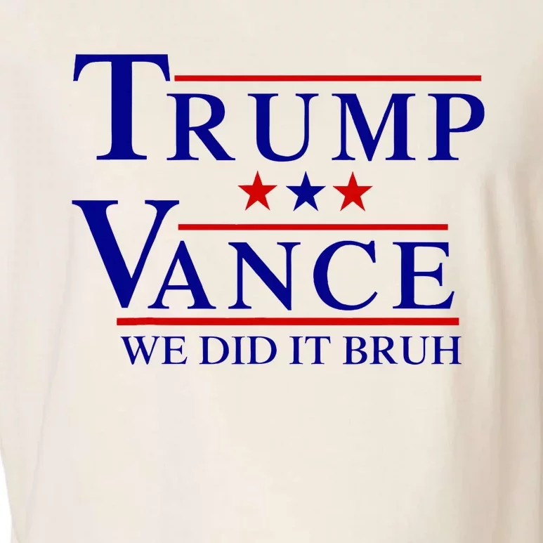 We Did It Bruh Trump Vance 2024 Garment-Dyed Women's Muscle Tee