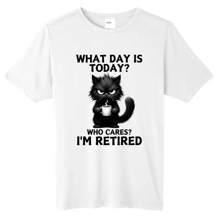 What Day Is Today Who Cares Im Retired ChromaSoft Performance T-Shirt