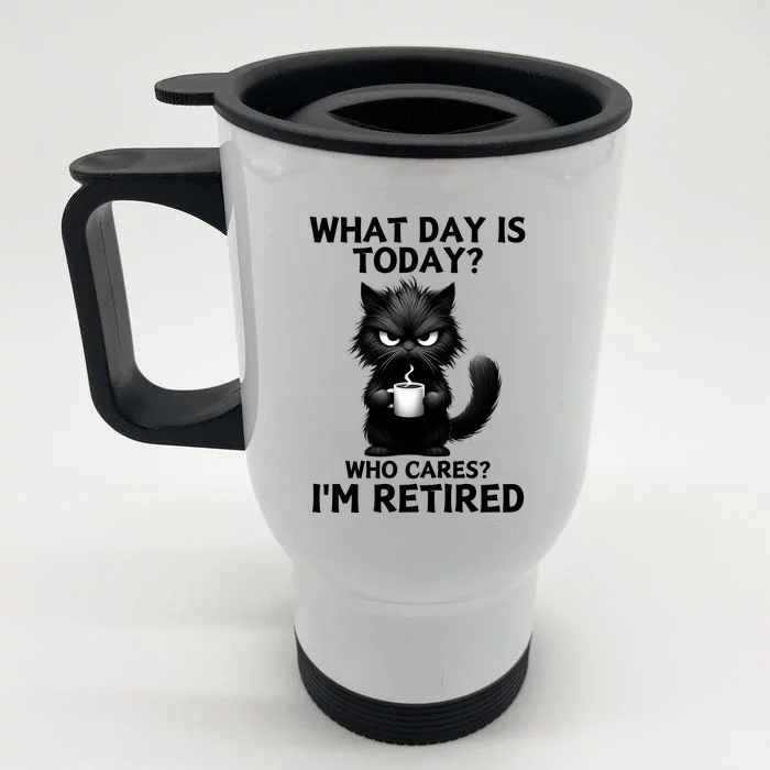 What Day Is Today Who Cares Im Retired Front & Back Stainless Steel Travel Mug