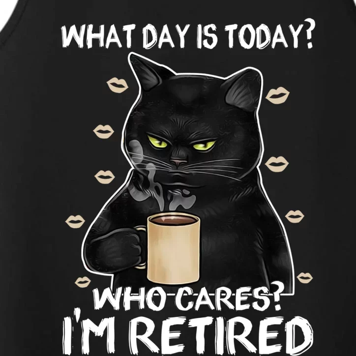 What Day Is Today? Who Cares? I'm Retired Cat Lover Gift Performance Tank