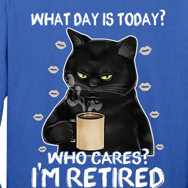 What Day Is Today? Who Cares? I'm Retired Cat Lover Gift Tall Long Sleeve T-Shirt