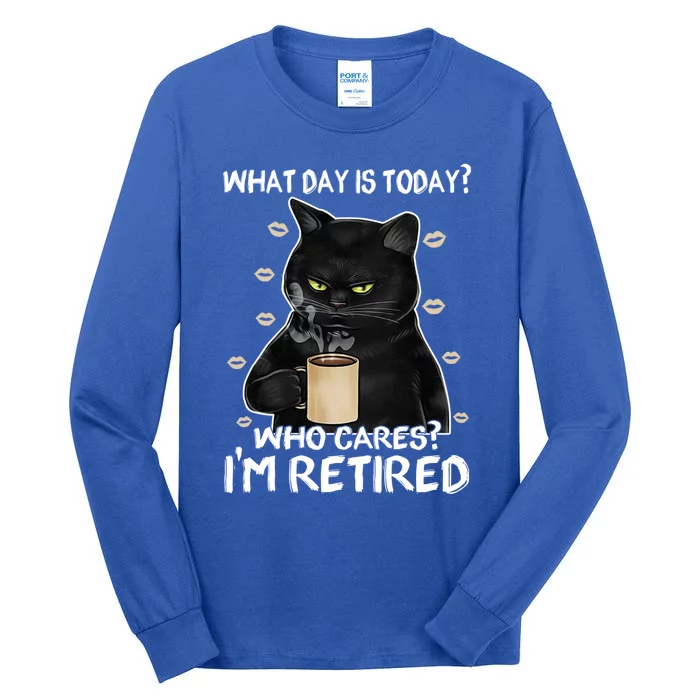 What Day Is Today? Who Cares? I'm Retired Cat Lover Gift Tall Long Sleeve T-Shirt