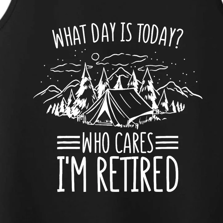 What Day Is Today Who Cares I'm Retired Camping Retirement Performance Tank