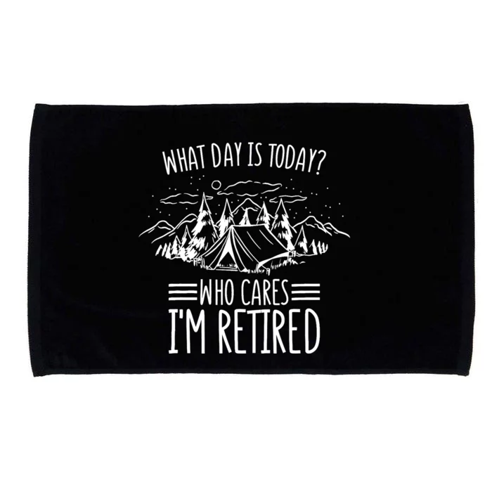 What Day Is Today Who Cares I'm Retired Camping Retirement Microfiber Hand Towel