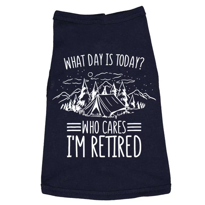 What Day Is Today Who Cares I'm Retired Camping Retirement Doggie Tank