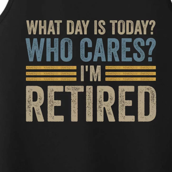 What Day Is Today Who Cares Im Retired Performance Tank