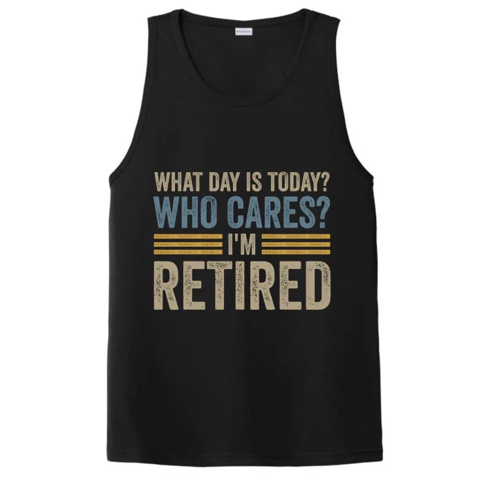 What Day Is Today Who Cares Im Retired Performance Tank