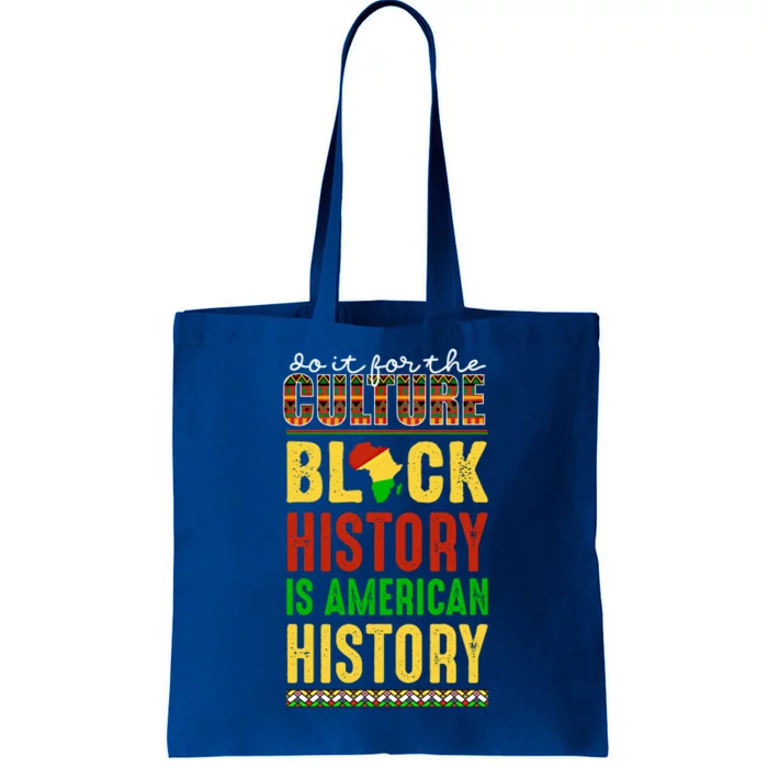 We Do It For Culture Black Ack History Is American History Funny Gift Tote Bag