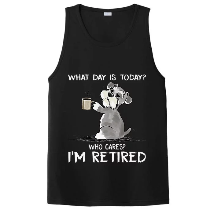 What Day Is Today Who Cares Im Retired Funny Cat Schnauzer Performance Tank