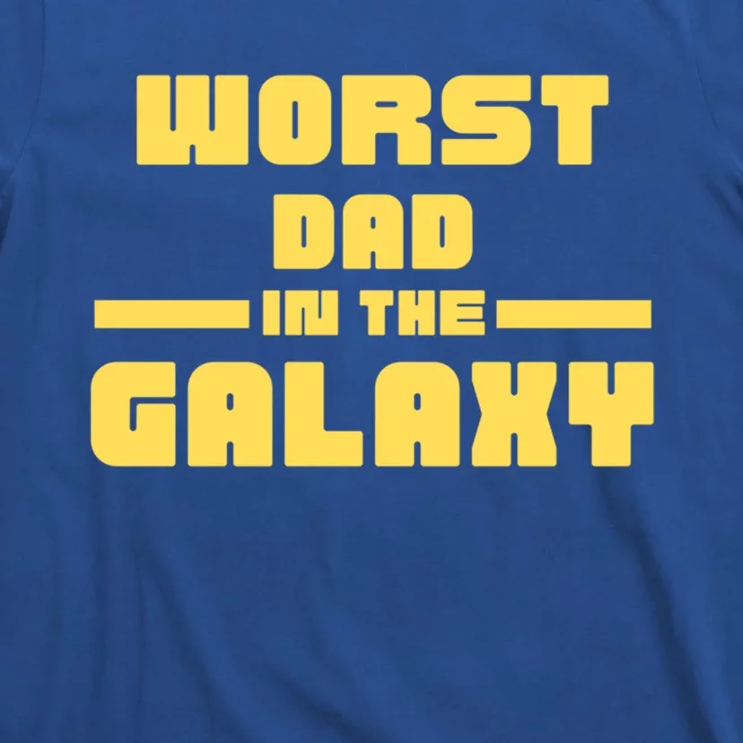 Worst Dad In The Galaxy Great Gift T-Shirt