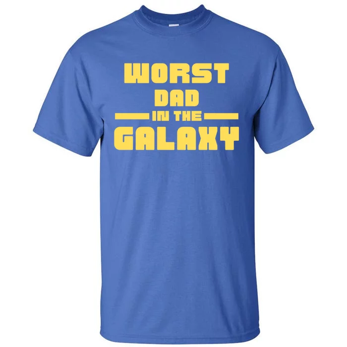 Worst Dad In The Galaxy Great Gift Tall T-Shirt