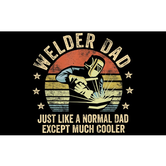 Welder Dad Just Like A Normal Dad Except Much Cooler Welding Bumper Sticker