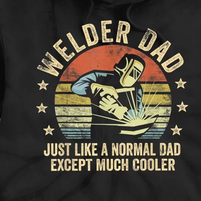 Welder Dad Just Like A Normal Dad Except Much Cooler Welding Tie Dye Hoodie