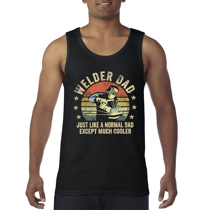 Welder Dad Just Like A Normal Dad Except Much Cooler Welding Tank Top