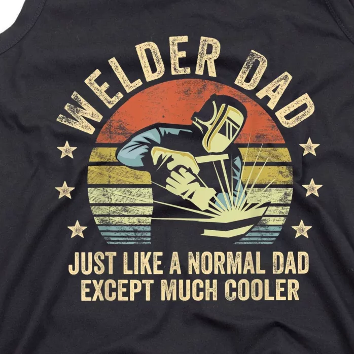 Welder Dad Just Like A Normal Dad Except Much Cooler Welding Tank Top