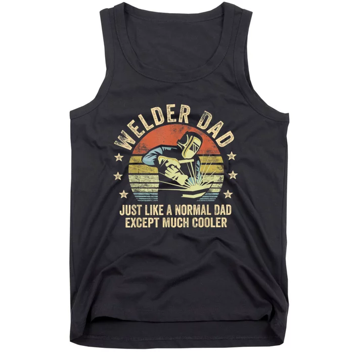 Welder Dad Just Like A Normal Dad Except Much Cooler Welding Tank Top