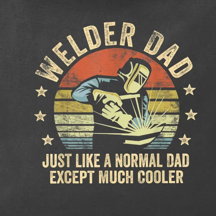 Welder Dad Just Like A Normal Dad Except Much Cooler Welding Zip Tote Bag