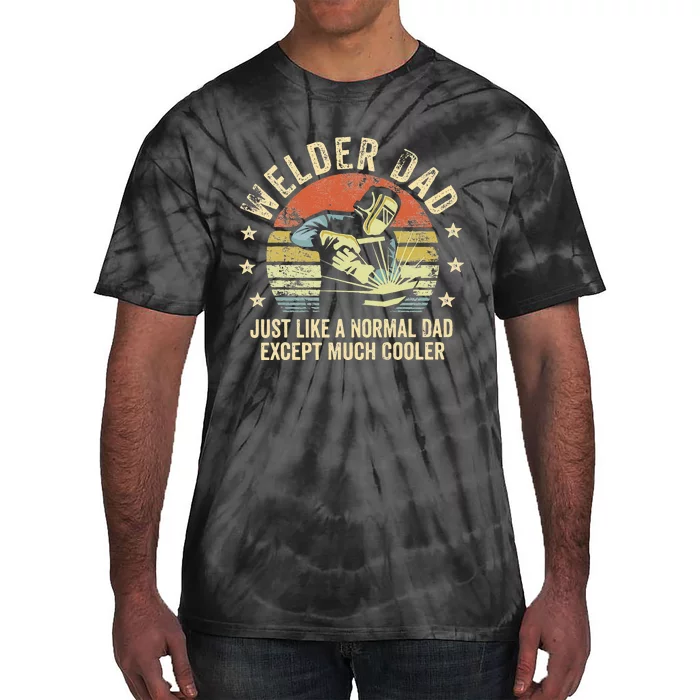 Welder Dad Just Like A Normal Dad Except Much Cooler Welding Tie-Dye T-Shirt