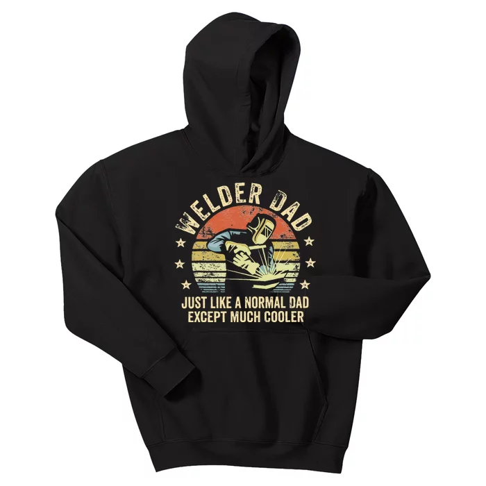 Welder Dad Just Like A Normal Dad Except Much Cooler Welding Kids Hoodie